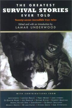 The greatest survival stories ever told / edited and with an introduction by Lamar Underwood.
