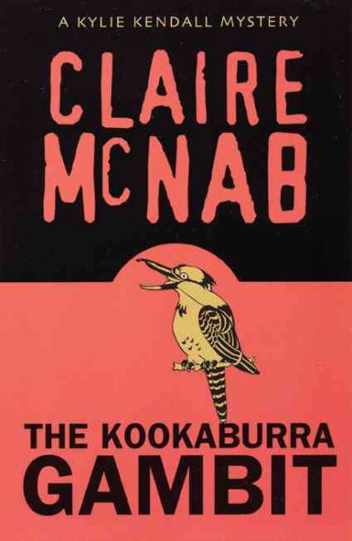 The kookaburra gambit : a Kylie Kendall mystery / by Claire McNab.