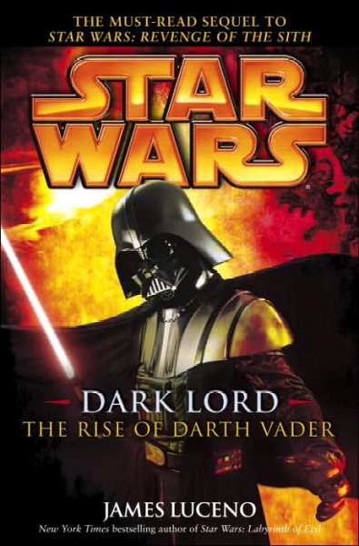 Star wars. Dark lord, the rise of Darth Vader / James Luceno.