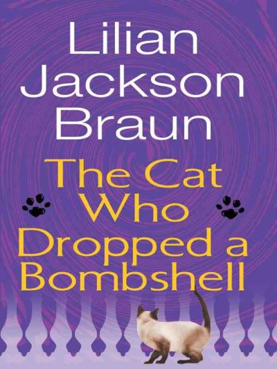 The cat who dropped a bombshell / Lilian Jackson Braun.