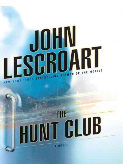 The hunt club / John Lescroart.