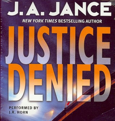 Justice denied [sound recording] / J.A. Jance.