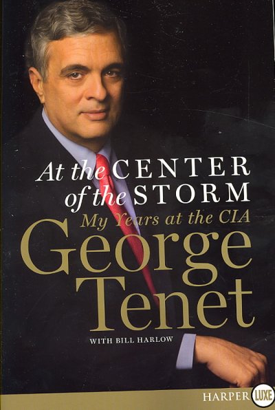 At the center of the storm : my years at the CIA / George Tenet with Bill Harlow.