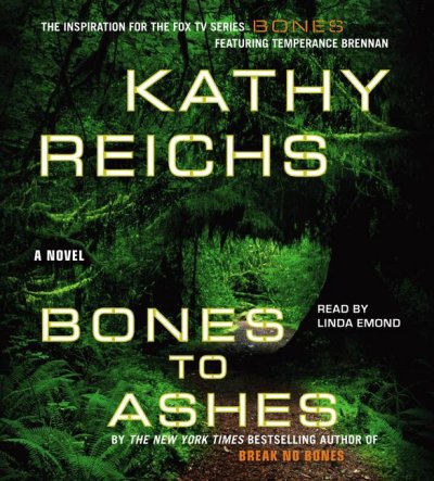 Bones to ashes / [sound recording] / Kathy Reichs.