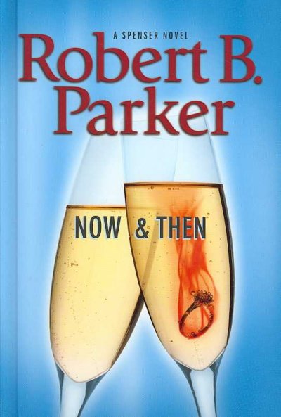 Now and then : [a Spenser novel] / Robert B. Parker.