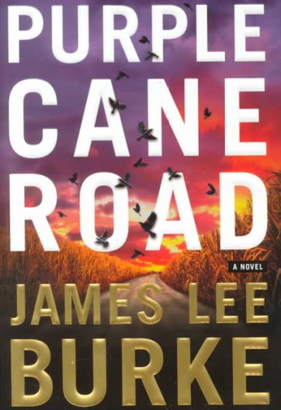 Purple cane road : a novel / by James Lee Burke.