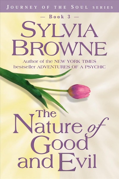 The nature of good and evil / [channelled by] Sylvia Browne.