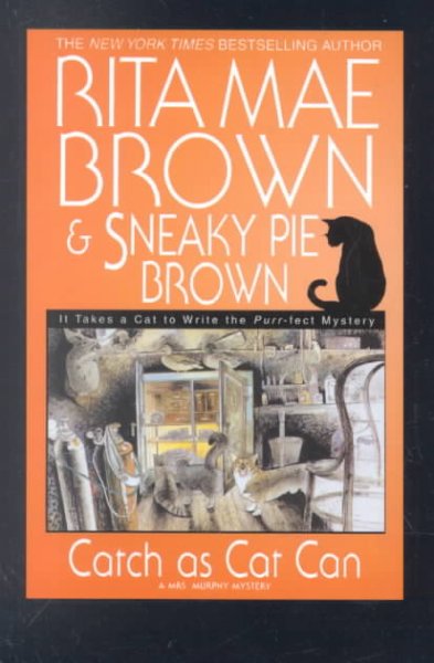 Catch as cat can : [a Mrs. Murphy mystery] / Rita Mae Brown & Sneaky Pie Brown ; illustrations by Michael Gellatly.