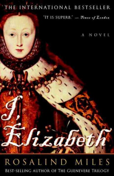 I, Elizabeth : a novel / Rosalind Miles.