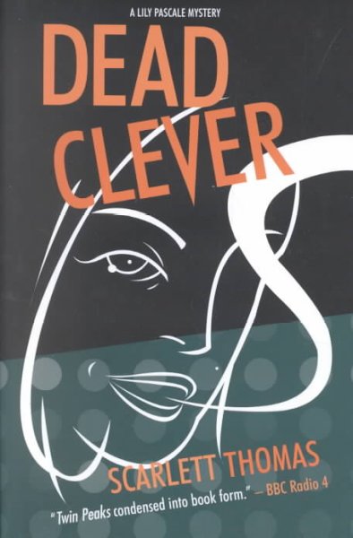 Dead clever : a novel / Scarlett Thomas.