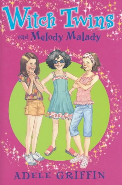 Witch twins and melody malady / Adele Griffin ; illustrations by Jacqueline Rogers.