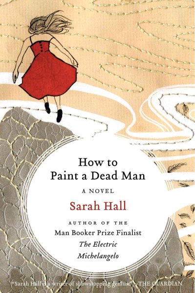 How to paint a dead man / Sarah Hall.