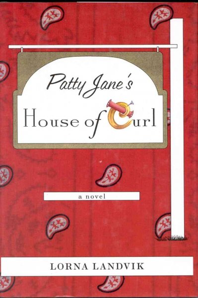 Patty Jane's House of Curl : a novel / Lorna Landvik.