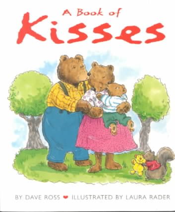 A book of kisses / by Dave Ross ; illustrated by Laura Rader.