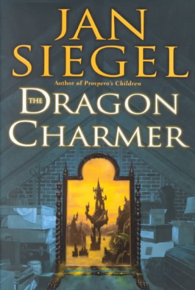 The dragon charmer / Jan Siegel.