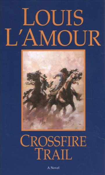 Crossfire trail : a novel / Louis L'Amour.
