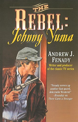 The rebel : Johnny Yuma / Andrew J. Fenady.