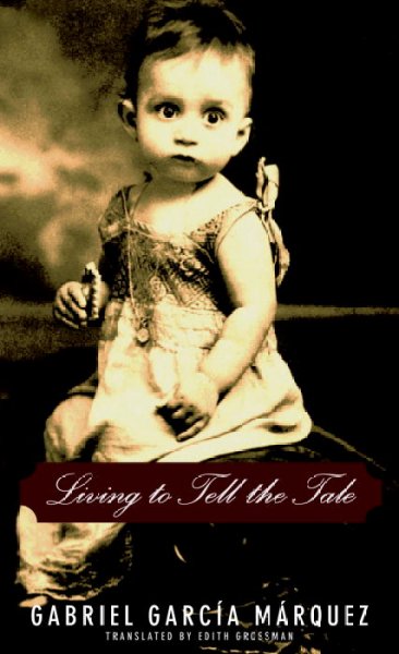 Living to tell the tale / Gabriel Garcia Marquez ; translated from the Spanish by Edith Grossman.