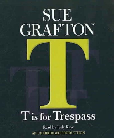 T is for trespass [sound recording] / by Sue Grafton.