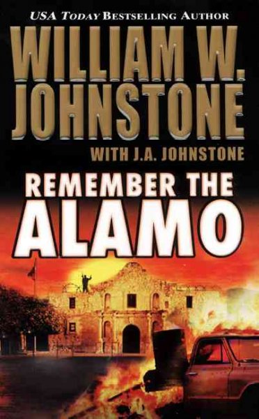 Remember the Alamo / William W. Johnstone with J.A. Johnstone.