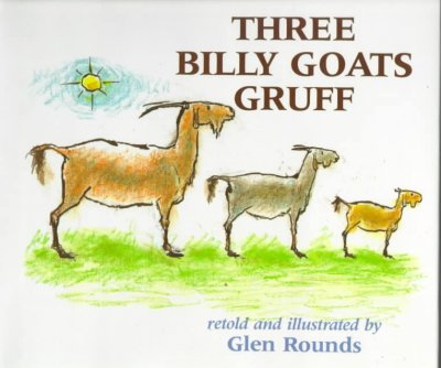 Three billy goats Gruff / retold and illustrated by Glen Rounds.
