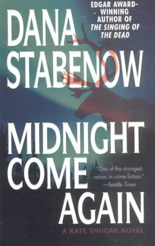 Midnight come again : a Kate Shugak novel / Dana Stabenow.