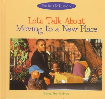 Let's talk about moving to a new place / Diana Star Helmer.