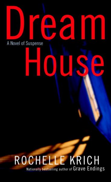 Dream house : a novel of suspense / Rochelle Krich.