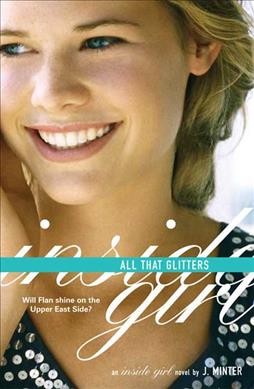 All that glitters : an inside girl novel / by J. Minter.