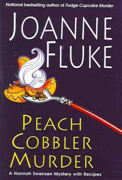 Peach cobbler murder : a Hannah Swensen mystery with recipes / Joanne Fluke.