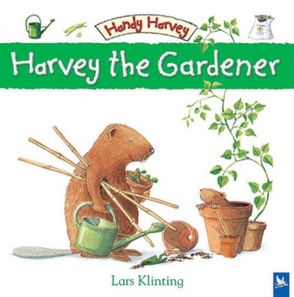 Harvey the gardener / Lars Klinting.