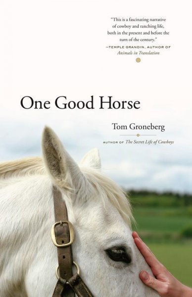 One good horse / Tom Groneberg.