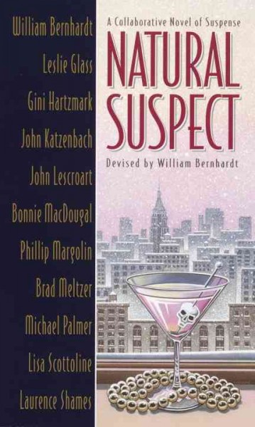 Natural suspect : a collaborative novel / William Bernhardt ... [et al.] ; presented by William Bernhardt.