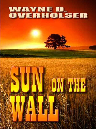 Sun on the wall / Wayne D. Overholser.