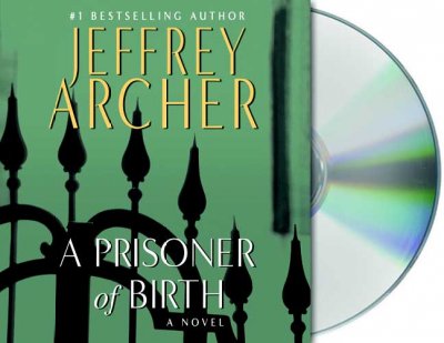 A prisoner of birth [sound recording] / Jeffrey Archer.