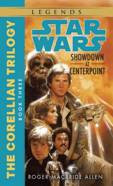 Showdown at Centerpoint; Book three of the Corellian trilogy : Star Wars / by Roger MacBride Allen.