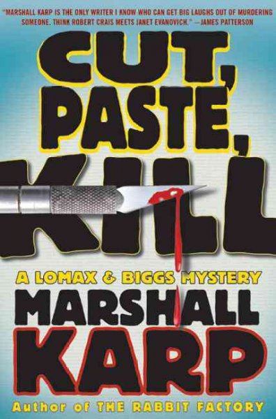 Cut, paste, kill : a Lomax & Biggs mystery / Marshall Karp.