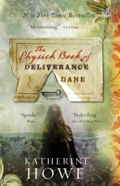 The physick book of Deliverance Dane / by Katherine Howe.