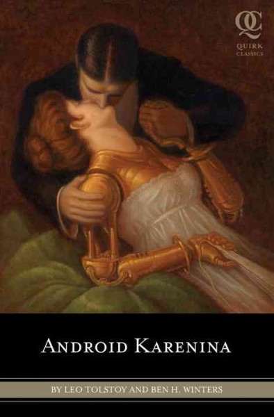 Android Karenina / by Leo Tolstoy & [adapted by] Ben H. Winters ; illustrations by Eugene Smith ; translated by Constance Garnett & the II/Englishrender/94.