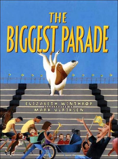 The biggest parade / Elizabeth Winthrop ; illustrated by Mark Ulriksen.