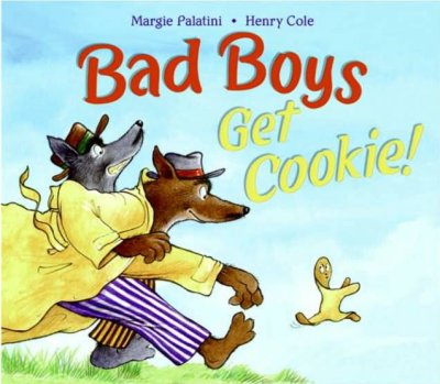 Bad boys get cookie! / by Margie Palatini ; illustrated by Henry Cole.