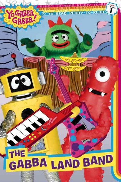 The Gabba Land Band / adapted by Tina Gallo ; illustrated by Karen Craig.