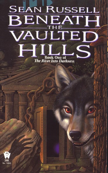 Beneath the vaulted hills / The River into Darkness Book 1 /  Sean Russell.