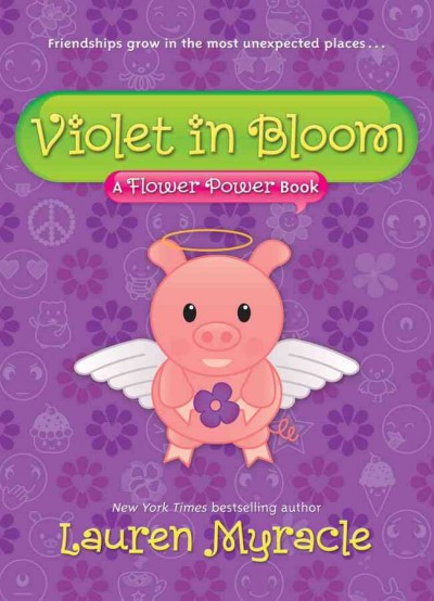 Violet in bloom : a flower power book / Lauren Myracle.