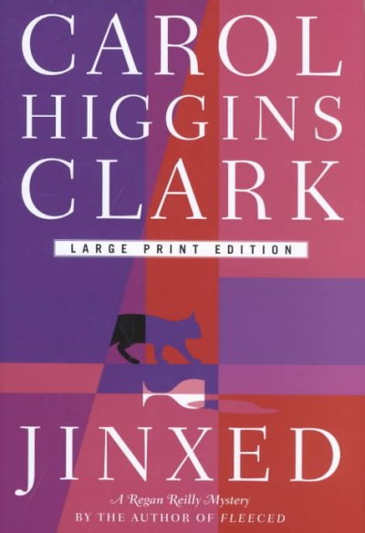Jinxed : a Regan Reilly mystery / Carol Higgins Clark.