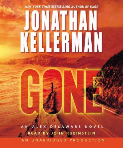 Gone [sound recording] : an Alex Delaware novel / Jonathan Kellerman ; read by John Rubinstein.