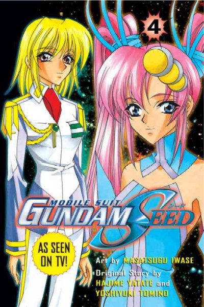 Mobile Suit Gundam seed / art by Masatsugu Iwase ; original story by Hajime Yatate and Yoshiyuki Tomino ; translated and adapted by David Ury ; lettered by Foltz Design. 4.