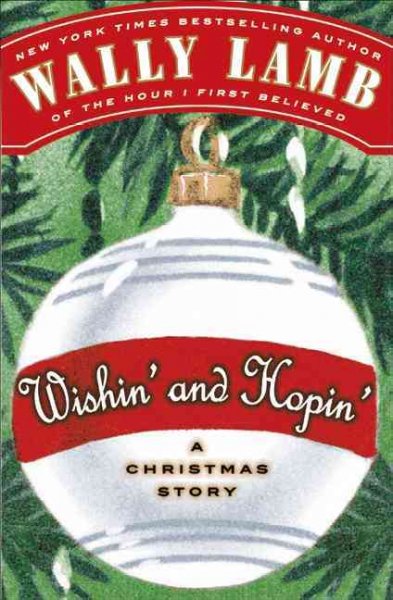 Wishin' and hopin' : a Christmas story / by Wally Lamb.