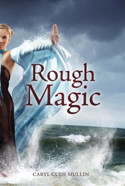 Rough magic / by Caryl Cude Mullin.