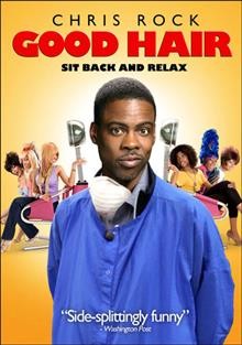 Good hair [videorecording] / Chris Rock Entertainment [and] HBO Films ; produced by Jenny Hunter, Kevin O'Donnell, Jeff Stilson ; written by Lance Crouther, Chris Rock, Chuck Sklar, Jeff Stilson ; directed by Jeff Stilson.